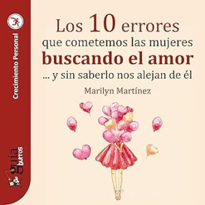 audiolibro GuíaBurros: Los 10 errores que cometemos las mujeres buscando el amor: Y sin saberlo nos alejan de él gratis