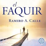 audiolibro El Faquir: Una novela que nos adentra en la verdadera naturaleza de la iniciación mística gratis