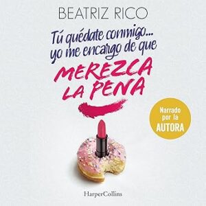 audiolibro Tú quédate conmigo... yo me encargo de que merezca la pena gratis