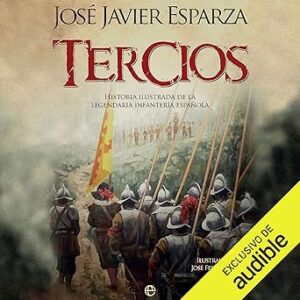audiolibro Tercios: Historia ilustrada de la legendaria Infantería española gratis