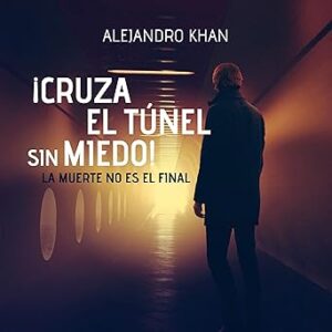 audiolibro Cruza el túnel sin miedo: La muerte no es el final gratis