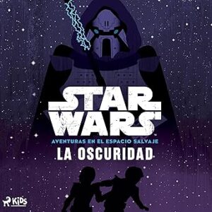 audiolibro La oscuridad: Star Wars. Aventuras en el Espacio Salvaje gratis
