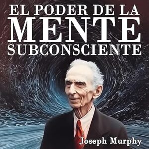 audiolibro El Poder De La Mente Subconsciente gratis