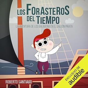audiolibro La Aventura de los Balbuena en el Galeón Pirata: Los Forasteros del Tiempo 4 gratis