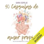 audiolibro 50 Cápsulas de Amor Propio: Múltiples maneras de llegar a ti gratis