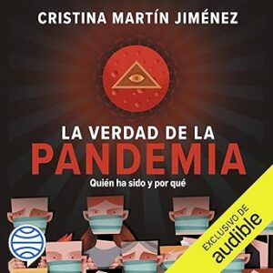 audiolibro La verdad de la pandemia: Quién ha sido y por qué gratis