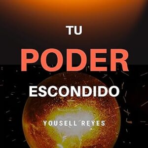 audiolibro Tu Poder Escondido: Descubra Cuál es el Poder Que Llevas por Dentro gratis