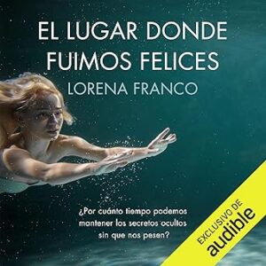 audiolibro El lugar donde fuimos felices gratis