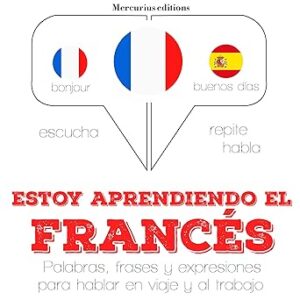 audiolibro Estoy aprendiendo el francés: Escucha. Repite. Habla. gratis