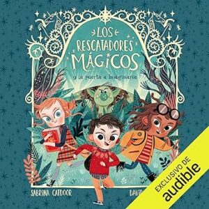audiolibro Los Rescatadores Mágicos y la puerta a Imaginaria: Los Rescatadores Mágicos 1 gratis