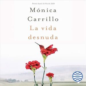 audiolibro La vida desnuda: Premio Azorín de Novela 2020 gratis