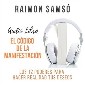 audiolibro El Código de la Manifestación: Los 12 Poderes para Hacer Realidad Tus Deseos gratis