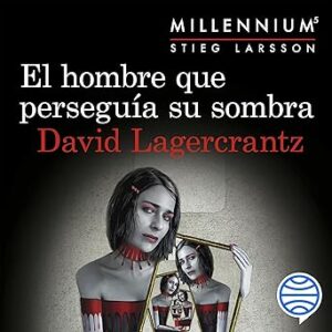 audiolibro El hombre que perseguía su sombra: Serie Millennium 5 gratis