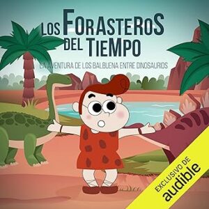 audiolibro La Aventura de los Balbuena entre Dinosaurios: Los Forasteros del Tiempo 6 gratis