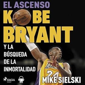 audiolibro El ascenso: Kobe Bryant y la búsqueda de la inmortalidad gratis