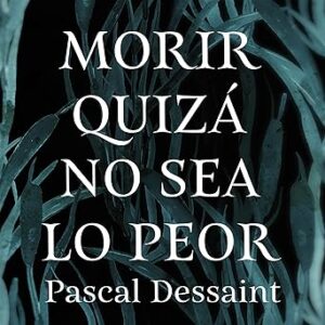 audiolibro Morir quizá no sea lo peor gratis