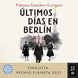 audiolibro Últimos días en Berlín: Finalista Premio Planeta 2021 gratis