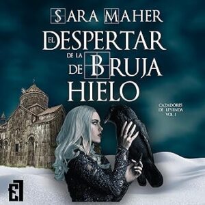 audiolibro El Despertar de la Bruja de Hielo: Trilogía Cazadores de leyenda 1 gratis