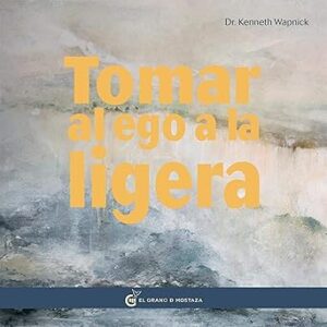 audiolibro Tomar el Ego a la ligera: Proteger nuestras proyecciones gratis