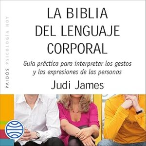 audiolibro La biblia del lenguaje corporal: Guía práctica para interpretar los gestos y las expresiones de las personas gratis