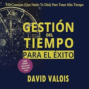 audiolibro Gestión Del Tiempo: Todo Lo Que Hay Que Saber gratis