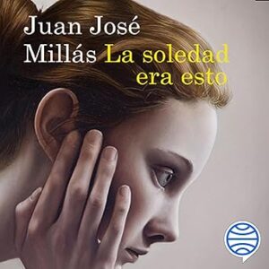 audiolibro La soledad era esto gratis