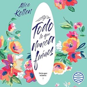 audiolibro Todo lo que nunca fuimos: Deja que ocurra 1 gratis