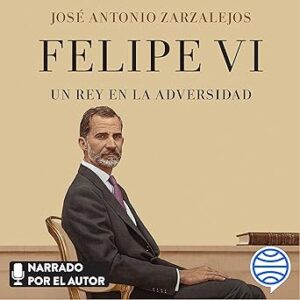 audiolibro Felipe VI. Un rey en la adversidad gratis