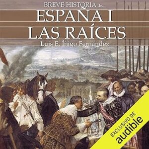 audiolibro Breve historia de España I: Las raíces gratis