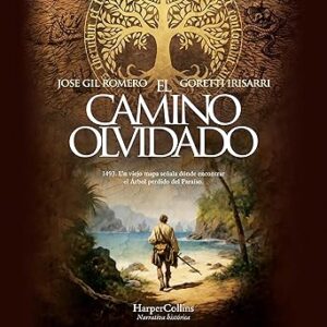 audiolibro El camino olvidado: 1493. Un viejo mapa señala dónde encontrar el Árbol perdido del Paraíso. gratis