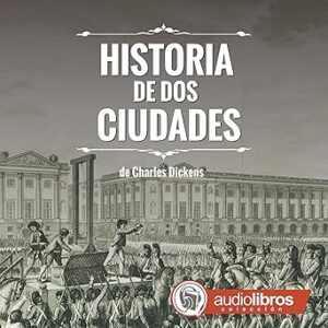 audiolibro Historia de dos ciudades gratis