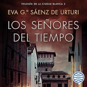 audiolibro Los señores del tiempo: Trilogía de La Ciudad Blanca 3 gratis