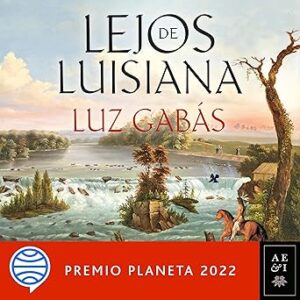 audiolibro Lejos de Luisiana: Premio Planeta 2022 gratis
