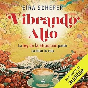 audiolibro Vibrando alto: La ley de la Atracción puede cambiar tu vida gratis