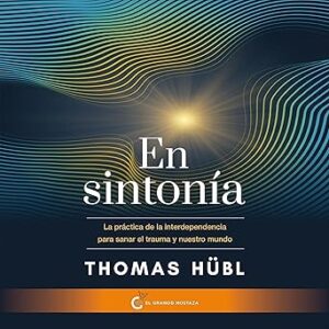 audiolibro En sintonía: La práctica de la interdependencia para sanar nuestro trauma y nuestro mundo gratis