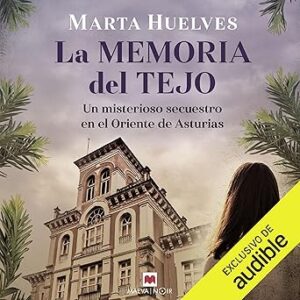 audiolibro La memoria del tejo: Un misterioso secuestro en un pueblo de Asturias gratis
