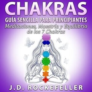 audiolibro CHAKRAS: Guia Sencilla Para Principiantes: Meditaciones