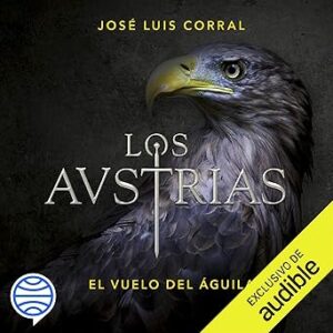 audiolibro Los Austrias: El vuelo del águila gratis