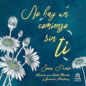 audiolibro No hay un comienzo sin ti gratis