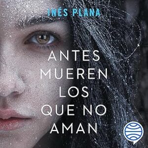 audiolibro Antes mueren los que no aman gratis