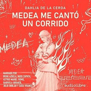 audiolibro Medea me cantó un corrido gratis