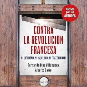 audiolibro Contra la Revolución Francesa: Ni libertad