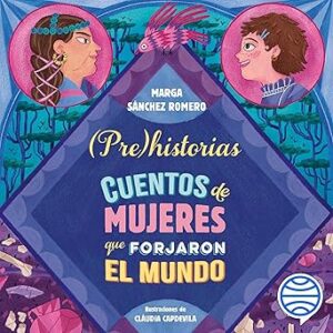 audiolibro Prehistorias - Cuentos de mujeres que forjaron el mundo gratis