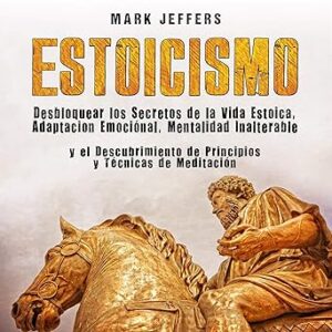 audiolibro Estoicismo: Desbloquear los Secretos de la Vida Estoica