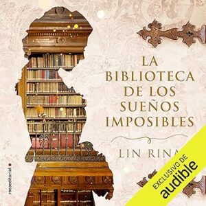 audiolibro La biblioteca de los sueños imposibles (Narración en Castellano) gratis