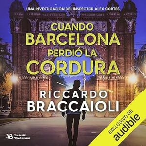audiolibro Cuando Barcelona perdió la cordura: Inspector Álex Cortés - Vol. 4 gratis