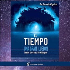 audiolibro El tiempo una gran ilusión: Según Un Curso de Milagros gratis