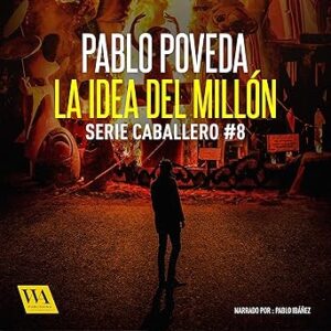 audiolibro La idea del millón: Gabriel Caballero 8 gratis