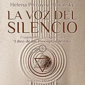 audiolibro La Voz del Silencio: Fragmentos Escogidos del "Libro de los Preceptos de Oro" gratis