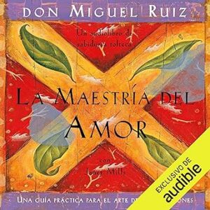 audiolibro La maestría del amor: Una guía práctica para el arte de las relaciones gratis